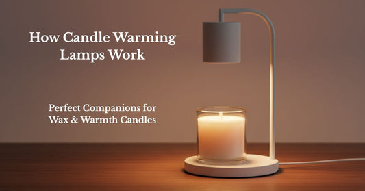 Candle Warming Lamps: A Safer, Cleaner Way to Enjoy Your Favorite Candles